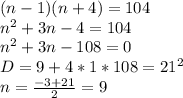 (n-1)(n+4)=104\\&#10;n^2+3n-4=104\\&#10;n^2+3n-108=0\\&#10;D=9+4*1*108=21^2\\&#10; n=\frac{-3+21}{2}=9\\ &#10;