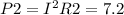 P2= I^{2}R2=7.2