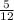 \frac{5}{12}