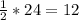 \frac{1}{2}*24=12