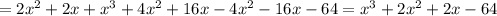 =2 x^{2} +2x+ x^{3} +4 x^{2} +16x-4 x^{2} -16x-64= x^{3} +2 x^{2} +2x-64