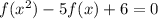 f(x^2)-5f(x)+6=0