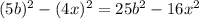 (5b)^{2}-(4x)^{2}=25b^{2}-16x^{2}