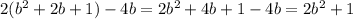 2(b^{2}+2b+1)-4b=2b^{2}+4b+1-4b=2b^{2}+1