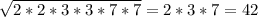 \sqrt{2*2*3*3*7*7} =2*3*7=42