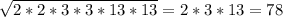 \sqrt{2*2*3*3*13*13} = 2*3*13=78