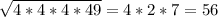 \sqrt{4*4*4*49}=4*2*7=56