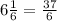 6 \frac{1}{6} = \frac{37}{6}