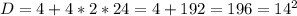 D=4+4*2*24=4+192=196=14^2