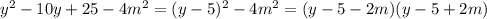 y^2 - 10y+25-4m^2=(y-5)^2-4m^2=(y-5-2m)(y-5+2m)