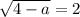 \sqrt{4-a}=2