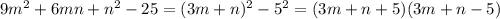 9m^2+6mn+n^2-25=(3m+n)^{2}-5^{2}=(3m+n+5)(3m+n-5)