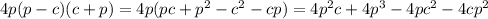 4p(p-c)(c+p)=4p(pc+ p^{2} - c^{2} -cp)=4 p^{2} c + 4 p^{3} -4p c^{2} -4c p^{2}