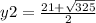 y2 = \frac{21+ \sqrt{325} }{2}