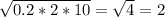 \sqrt{0.2*2*10} = \sqrt{4}=2