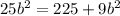 25b^{2}= 225+9b^{2}