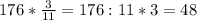 176* \frac{3}{11}=176:11*3=48