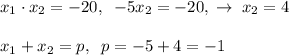 x_1\cdot x_2=-20,\; \; -5x_2=-20,\; \to \; x_2=4\\\\x_1+x_2=p,\; \; p=-5+4=-1