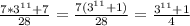 \frac{7*3^{11} + 7}{28} = \frac{7(3^{11} + 1)}{28} = \frac{3^{11} + 1}{4}