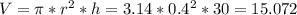 V= \pi * r^{2} *h=3.14* 0.4^{2} *30=15.072