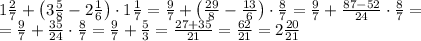 1\frac27+\left(3\frac58-2\frac16\right)\cdot1\frac17=\frac97+\left(\frac{29}8-\frac{13}6\right)\cdot\frac87=\frac97+\frac{87-52}{24}\cdot\frac87=\\=\frac97+\frac{35}{24}\cdot\frac87=\frac97+\frac53=\frac{27+35}{21}=\frac{62}{21}=2\frac{20}{21}