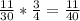 \frac{11}{30}* \frac{3}{4} = \frac{11}{40}