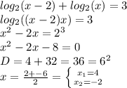 log_{2}(x-2)+ log_{2}(x)=3 \\ log_{2}((x-2)x)=3 \\ x^2-2x=2^3 \\ x^2-2x-8=0 \\ D=4+32=36=6^2 \\ x= \frac{2+-6}{2}= \left \{ {{ x_{1} =4} \atop { x_{2} =-2}} \right.