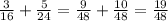 \frac{3}{16} + \frac{5}{24} = \frac{9}{48} + \frac{10}{48} = \frac{19}{48}