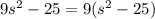 9s^{2} -25=9( s^{2} -25)