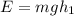 E=mgh_1