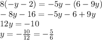 8(-y-2)=-5y-(6-9y) \\ -8y-16=-5y-6+9y \\ 12y=-10 \\ y= -\frac{10}{12}=- \frac{5}{6}