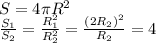 S=4 \pi R^{2} \\ &#10; \frac{S_{1}}{S_{2}} = \frac{R_{1}^2}{R_{2}^2} = \frac{(2R_{2})^2}{R_{2}} =4