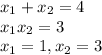 x_{1}+x_{2}=4 \\ x_{1}x_{2}=3 \\ x_{1}=1,x_{2}=3