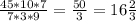 \frac{45*10*7}{7*3*9} = \frac{50}{3} = 16 \frac{2}{3}