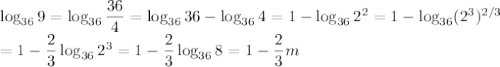 \log_{36}9=\log_{36}\dfrac{36}4=\log_{36}36-\log_{36}4=1-\log_{36}2^2=1-\log_{36}(2^3)^{2/3}\\=1-\dfrac23\log_{36}2^3=1-\dfrac23\log_{36}8=1-\dfrac23m