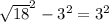 \sqrt{18} ^{2} - 3^{2} = 3^{2}