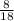 \frac{8}{18}