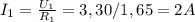 I_{1}= \frac{ U_{1} }{ R_{1} }=3,30/1,65=2A