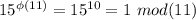 15^{\phi(11)}=15^{10}=1\ mod(11)\\&#10;