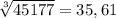 \sqrt[3]{45177} =35,61