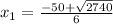 x_{1} = \frac{-50+ \sqrt{2740} }{6}