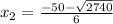 x_{2} = \frac{-50-\sqrt{2740} }{6}