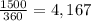 \frac{1500}{360} =4,167