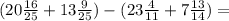 (20 \frac{16}{25} + 13 \frac{9}{25} ) - (23 \frac{4}{11} + 7 \frac{13}{14} ) =