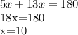 5x+13x=180&#10;&#10;18x=180&#10;&#10;x=10