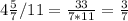 4 \frac{5}{7} /11= \frac{33}{7*11} = \frac{3}{7}