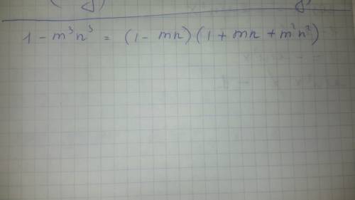 Разложите на множетели с формулы сокращ. умножения суммы и разности кубов : 1-m^3•n^3