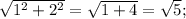 \sqrt{1^2+2^2}=\sqrt{1+4}=\sqrt{5};\\&#10;