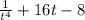 \frac{1}{t^4}+16t-8