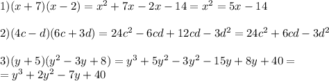 1)(x+7)(x-2)=x^2+7x-2x-14=x^2=5x-14\\\\2)(4c-d)(6c+3d)=24c^2-6cd+12cd-3d^2=24c^2+6cd-3d^2\\\\3)(y+5)(y^2-3y+8)=y^3+5y^2-3y^2-15y+8y+40=\\=y^3+2y^2-7y+40